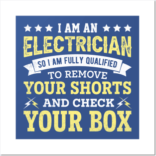 I am an electrician so i am fully qualified to remove your shorts and check your box Posters and Art